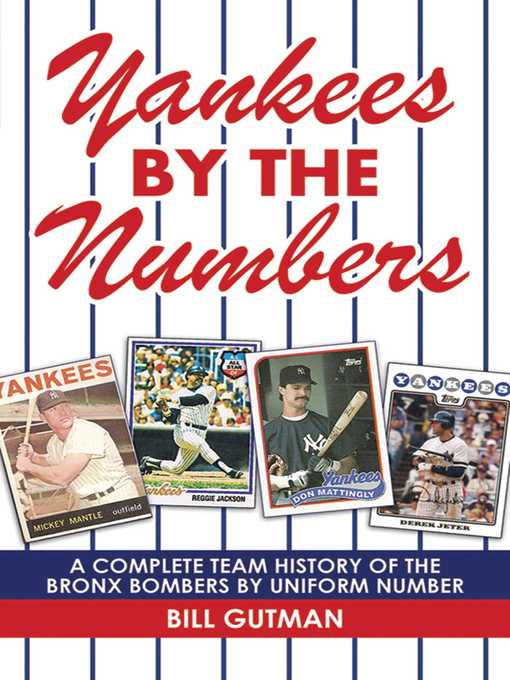 Title details for Yankees by the Numbers: a Complete Team History of the Bronx Bombers by Uniform Number by Bill Gutman - Wait list